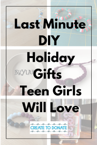 Last minute diy holiday gifts for teen girls.